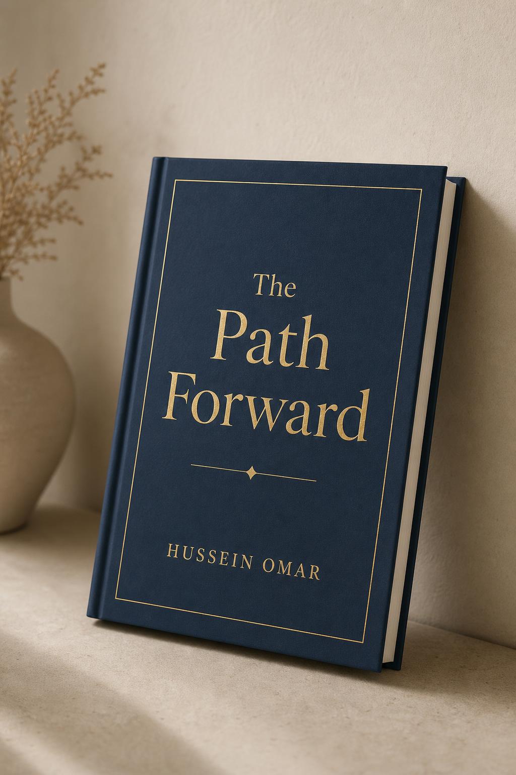 The Path Forward by Hussein Omar
